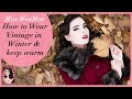 How to Wear Vintage in Winter AND Keep Warm!