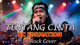TENTANG CINTA - RC FORMATION || AI ROCK COVER