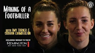 Making of a Footballer | Amy Turner & Siobhan Chamberlain | Presented by Remington