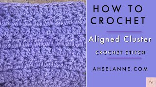 How to Crochet Aligned Cluster Crochet Stitch| Aligned Cluster Stitch| Double Cluster Stitch