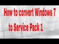 How to convert Windows 7 to Service Pack 1