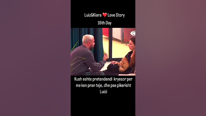 Luiz ejlli dhe kiara tito love story #bigbrothervipalbania #bigbrothervip