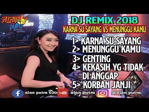 dj-remix-karna-su-sayang-vs-menunggu-kamu-remix-2018-2019-full