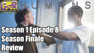 Review - Humans - Season 1 Episode 8 (FINALE)
