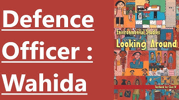 #26 Defence Officer : Wahida-NCERT-CLASS IV-ENVIRONMENTAL STUDIES(LOOKING AROUND)