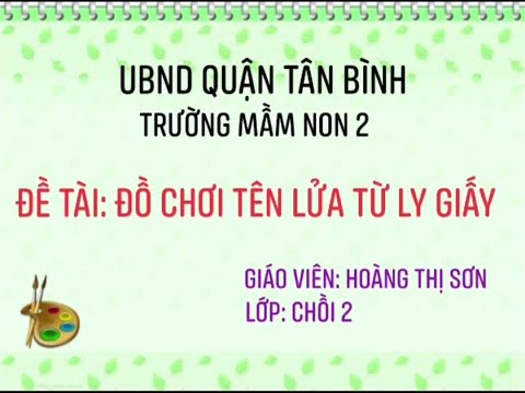 Cô Sơn - Chồi 2 - Làm đồ chơi tên lửa từ ly giấy