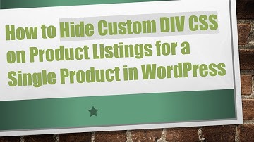How to Hide Custom DIV CSS on Product Listings for a Single Product in WordPress
