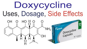 Doxycycline Uses, Dosage and Side Effects.