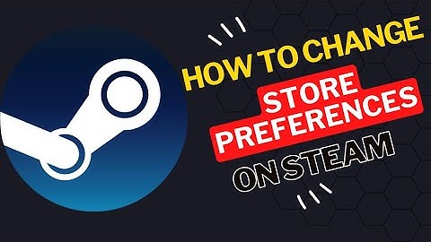 How to Change Store Preferences in Steam