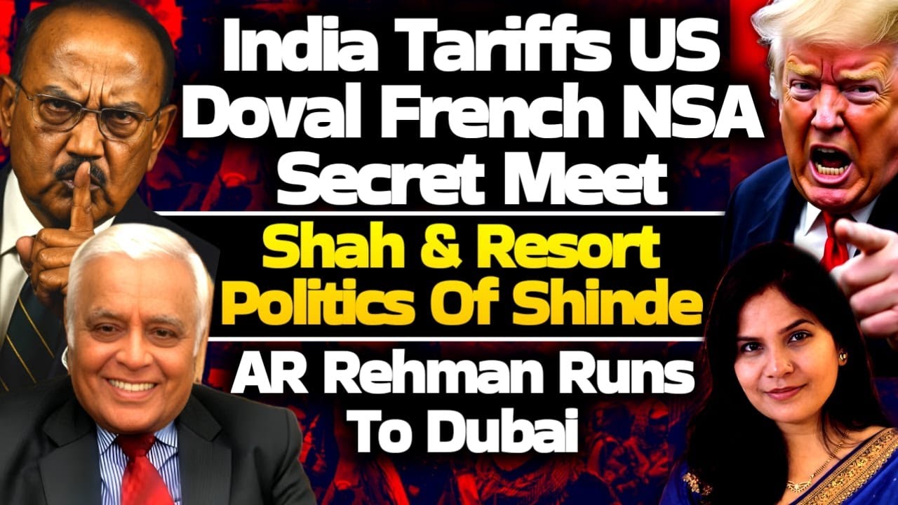 India Tariffs on US| Doval France NSA Secret Meet| Resort politics Of Shinde| AR Rehman Controversy