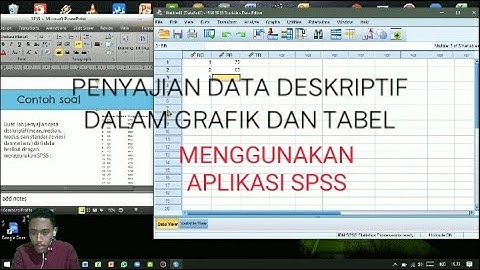 PENGGUNAAN APLIKASI SPSS DALAM MEMBUAT PENYAJIAN DATA DISTRIBUSI DALAM GRAFIK DAN TABEL