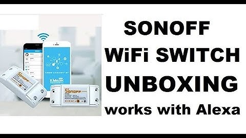 Sonoff Smart Wifi Switch  - Unboxing & Hands On with Amazon Alexa Voice Control (India)