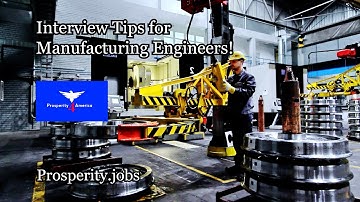 Interview Tips for Manufacturing Engineers!