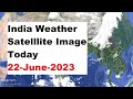 India Weather Satellite Image Today 22-June-2023 | India Weather #imd