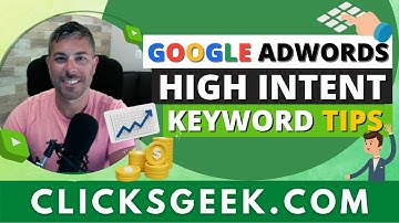 Google AdWords High Intent Keyword Tips
