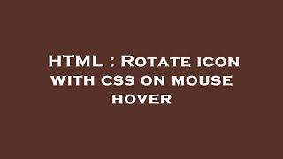 HTML : Rotate icon with css on mouse hover