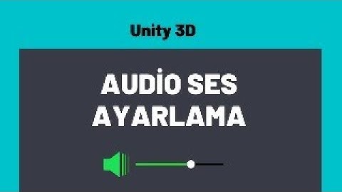 Unity 3D Menüden Ses Ayarlama.