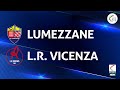 Lumezzane - L.R. Vicenza 2-1 | Gli Highlights