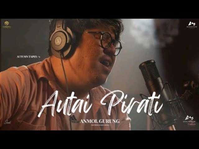 AUTAI PIRATI -LYRICAL [ANMOL GURUNG] class=