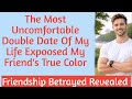 The Most Uncomfortable Double Date of My Life Exposed My Friend's True Color