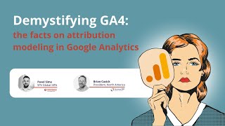 Webinar: Demystifying GA4 – the facts on attribution modeling in Google Analytics