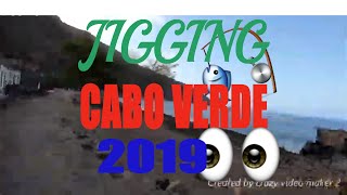 JIGGING CABO VERDE -tarrafal de monte trigo - vd3