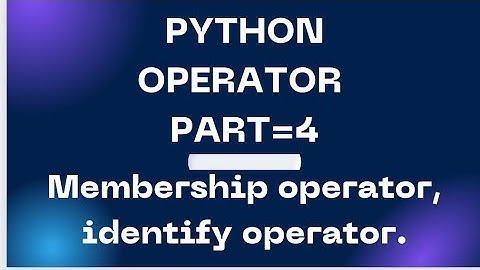 python operator part=4 (membership and identify operator)#python #coading