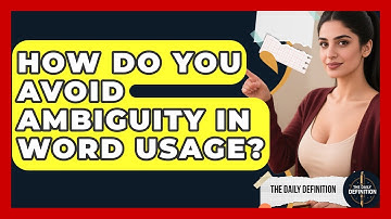 How Do You Avoid Ambiguity In Word Usage? - The Daily Definition