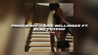 Frequency - Eric Bellinger ft. Blaq Tuxedo (sped up)