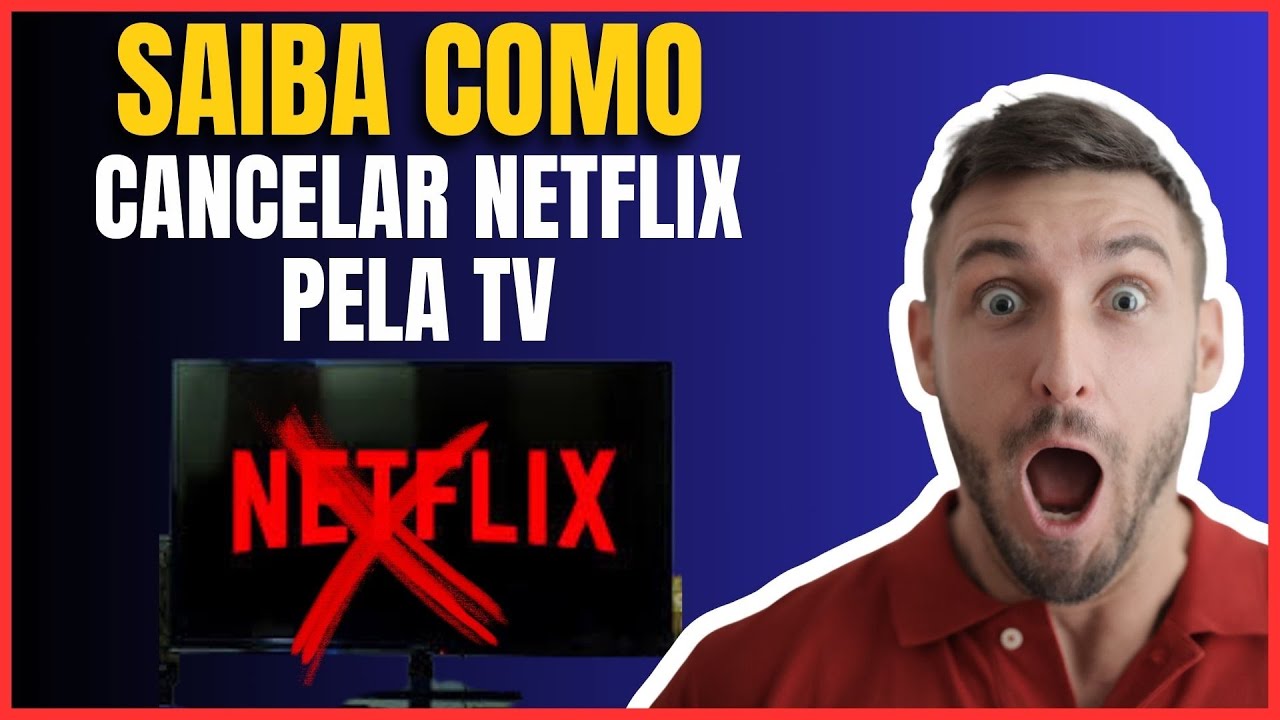 COMO CANCELAR A NETFLIX PELA TV 