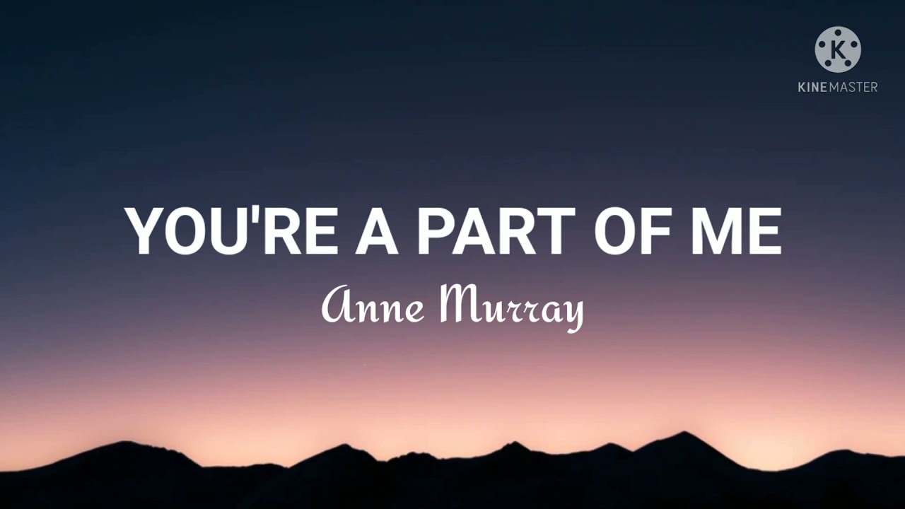 Anne Murray-You're A Part Of Me (Lyrics)