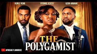 THE POLYGAMIST - UZOR ARUKWE, VYONNE JEGEDE, KUNLE REMI 2026 Latest Nollywood New Movie