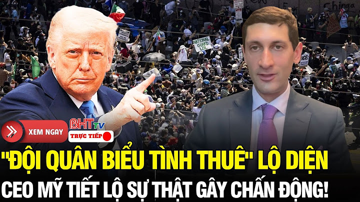 🔴Trực tiếp: Đội quân biểu tình thuê” lộ diện - CEO “vạch mặt” kẻ đứng sau làn sóng biểu tình tại Mỹ