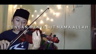 Dengan Menyebut Nama Allah (Violin Cover by Nopta Prahasta)