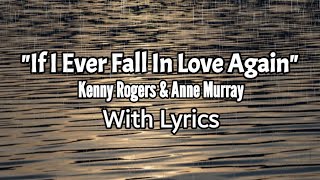 'IF I EVER FALL IN LOVE AGAIN' - KENNY ROGERS & ANNE MURRAY - WITH LYRICS