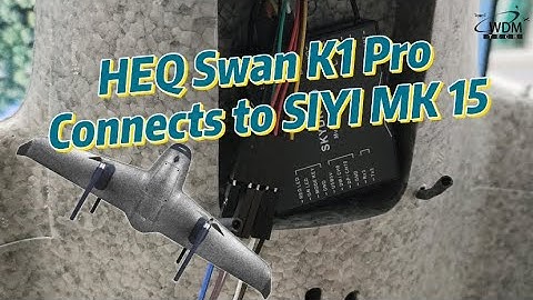 HEQ Swan K1 Pro Connects to SIYI MK15 Tutorial