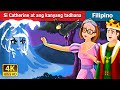 Si Catherine at ang kanyang tadhana | Cathrine and Her Destiny Story | Filipino Fairy Tales