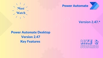 Power Automate Desktop 2.47 Key Features @Microsoft @mspowerplatform