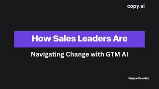 How Sales Leaders are Navigating Change with GTM AI