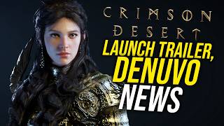 Crimson Desert News Launch Trailer, Denuvo Added, Digital Foundry Ysis & More
