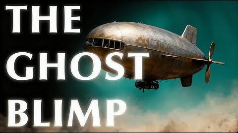 Two Sailors Mysteriously Vanish from a Blimp While Searching for Submarines