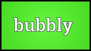 Bubbly Meaning