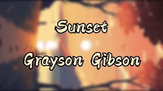 Grayson Gibson - Sunset ( lyrics)