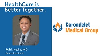 Dr. Rohit Kedia - Cardiac Electrophysiologist - Carondelet Medical Group