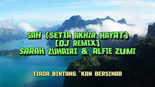 lirik S Sah setia Akhir Hayat  Sarah Zuhairi U0026 Alfie Zumi dj Remix