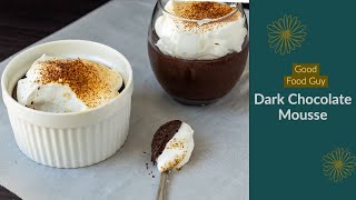 Dark Chocolate Mousse - Good Food Guy's Easy Dessert Recipe