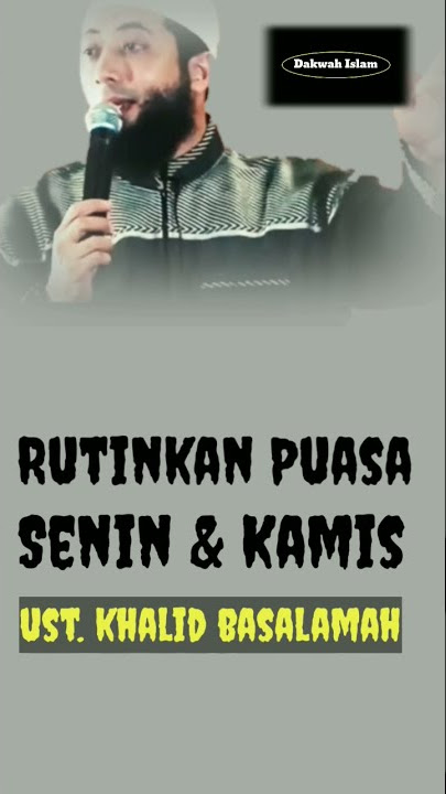 Rutinkan Puasa Senin & Kamis || Ust. Khalid Basalamah., MA.