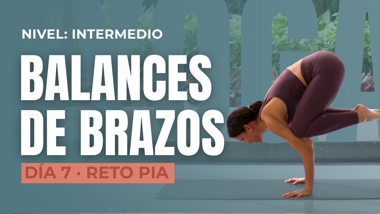 Yoga BALANCES de BRAZOS | Fuerza y control Nivel Intermedio | 30 min – Día 14 Reto de Yoga PIA