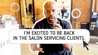 I am EXCITED to be back behind the salon chair servicing clients.