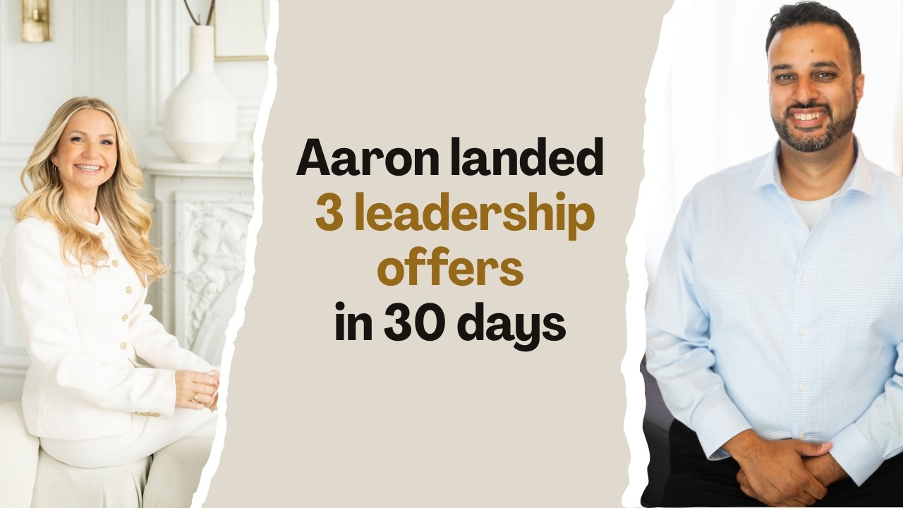 Aaron landed 3 leadership offers in 30 days